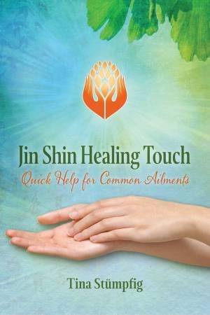 Jin Shin Healing Touch: Quick Help For Common Ailments by Various