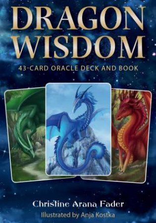 Dragon Wisdom: 43-Card Oracle Deck And Book by Christine Arana Fader