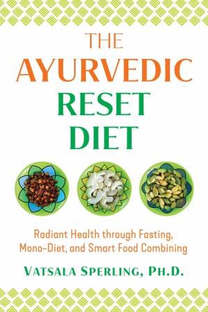 Ayurvedic Reset Diet by Vatsala Sperling