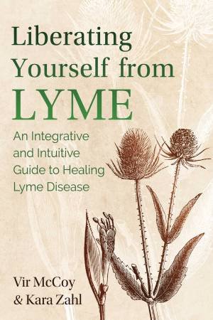 Liberating Yourself From Lyme by Vir McCoy