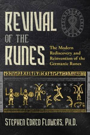 Revival Of The Runes by Stephen E. Flowers