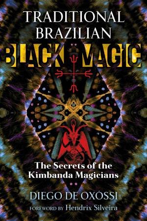 Traditional Brazilian Black Magic by Diego de Oxssi & Hendrix Silveira