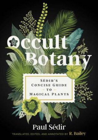 Occult Botany by Paul Sédir & R. Bailey