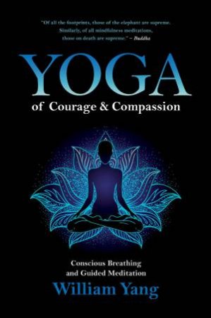 Yoga Of Courage And Compassion by William Yang