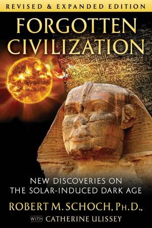 Forgotten Civilization by Robert M. Schoch & Catherine Ulissey