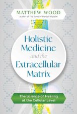 Holistic Medicine And The Extracellular Matrix