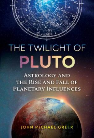 The Twilight Of Pluto by John Michael Greer