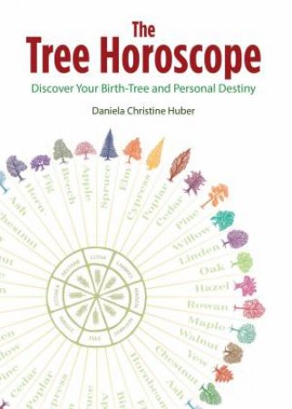The Tree Horoscope by Daniela Christine Huber