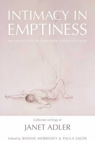 Intimacy In Emptiness by Janet Adler & Bonnie Morrissey & Paula Sager
