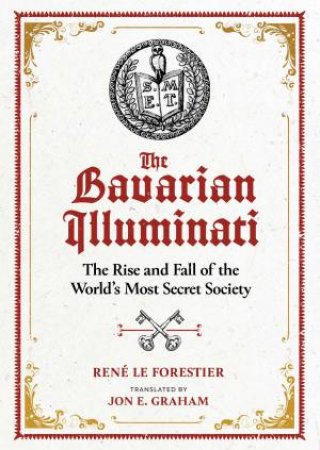 The Bavarian Illuminati by René Le Forestier & Jon E. Graham