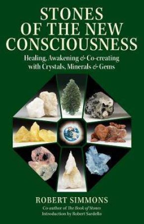 Stones Of The New Consciousness by Robert Simmons & Robert Sardello
