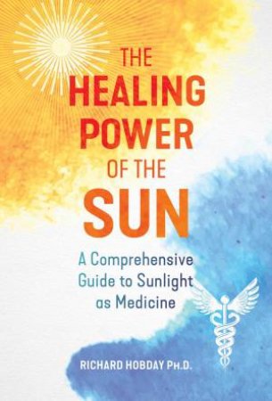 The Healing Power Of The Sun by Richard Hobday