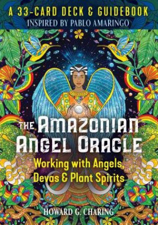 The Amazonian Angel Oracle by Howard G. Charing