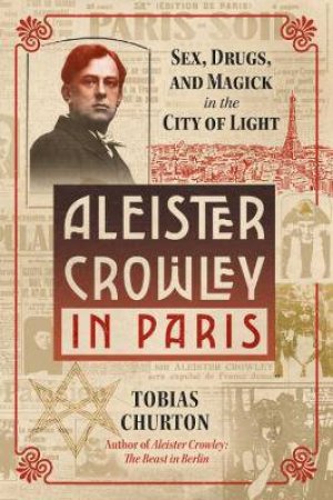 Aleister Crowley In Paris by Tobias Churton