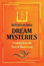 Initiation Into Dream Mysteries