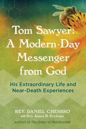 Tom Sawyer: A Modern-Day Messenger From God by Rev. Daniel Chesbro & Rev. James Erickson