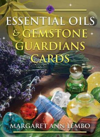 Essential Oils And Gemstone Guardians Cards by Margaret Ann Lembo