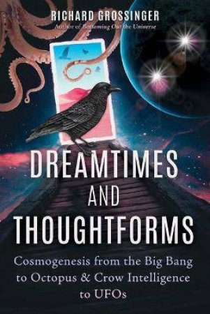 Dreamtimes And Thoughtforms by Richard Grossinger