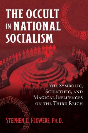 The Occult In National Socialism by Stephen E. Flowers