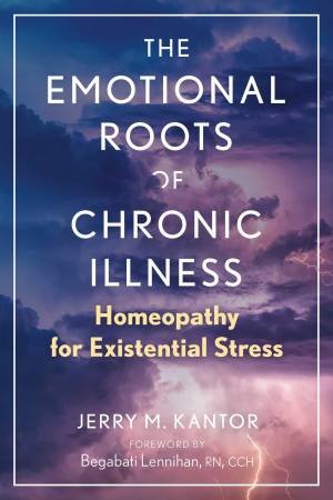 The Emotional Roots of Chronic Illness by Jerry M. Kantor & Begabati Lennihan