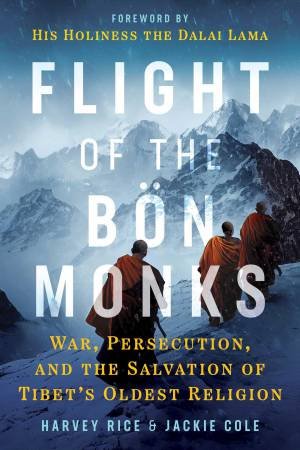 Flight of the Bön Monks by Harvey Rice & Jackie Cole & Dalai Lama