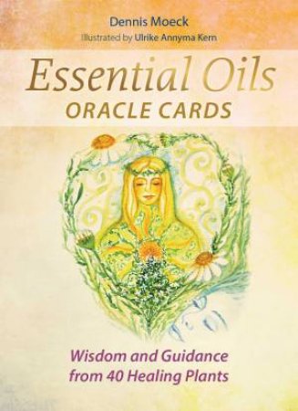 Essential Oils Oracle Cards by Dennis Moeck & Ulrike Annyma Kern