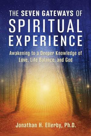 The Seven Gateways of Spiritual Experience by Jonathan H. Ellerby
