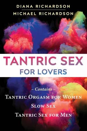 Tantric Sex for Lovers by Diana Richardson & Michael Richardson