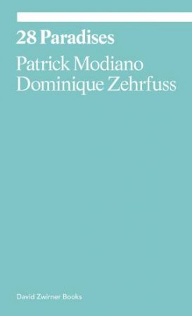 28 Paradises by Patrick Modiano & Dominique Zehrfuss