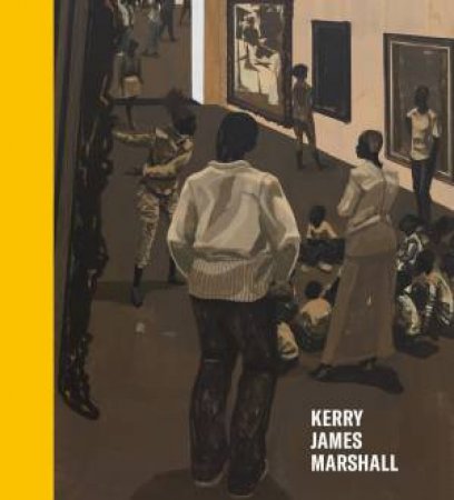 Kerry James Marshall: History Of Painting by Hal Foster & Teju Cole