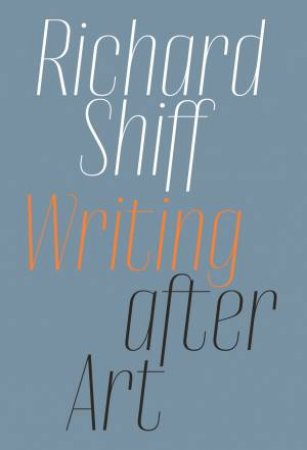 Writing after Art by Richard Shiff