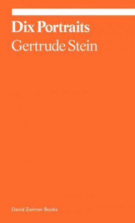 Dix Portraits by Gertrude Stein & Lynne Tillman