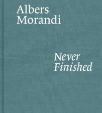 Albers And Morandi Never Finished
