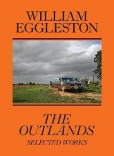 William Eggleston The Outlands Selected Works