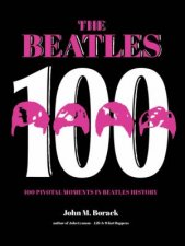 100 Pivotal Moments In Beatles History