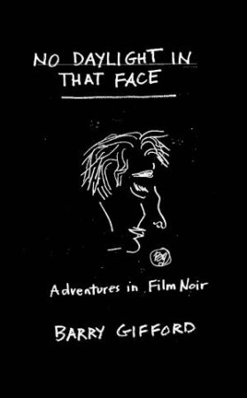 No Daylight in That Face by Barry Gifford & Edward Gorman & Dow Mossman