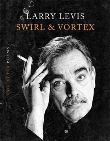 Swirl & Vortex by Larry Levis