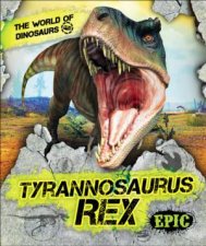 The World of Dinosaurs Tyrannosaurus Rex