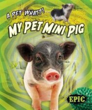 A Pet What My Pet Mini Pig