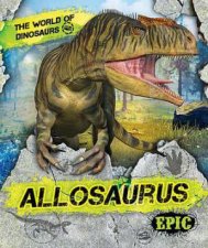 The World of Dinosaurs Allosaurus