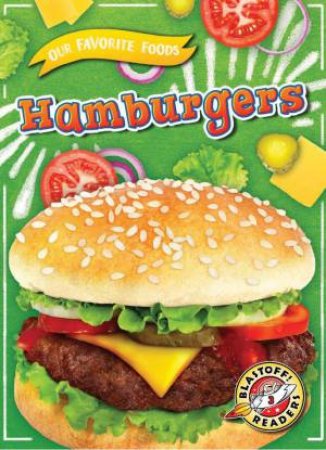 Our Favorite Foods: Hamburgers by Joanne Mattern