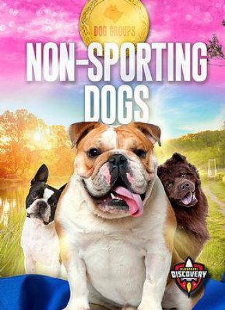 Dog Groups: Non-Sporting Dogs by Elizabeth Noll