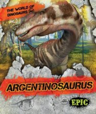 The World of Dinosaurs Argentinosaurus