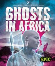 Global Ghost Stories Ghosts In Africa