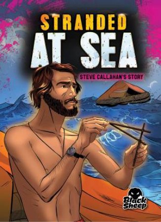 True Survival Stories: Stranded At Sea by Betsy Rathburn