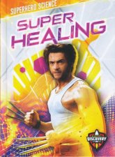 Superhero Science Super Healing