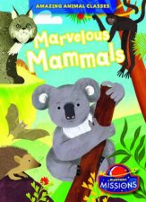 Amazing Animal Classes Marvelous Mammals