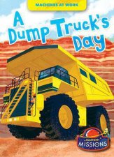 Machines At Work A Dump Trucks Day