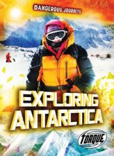 Dangerous Journeys Exploring Antarctica