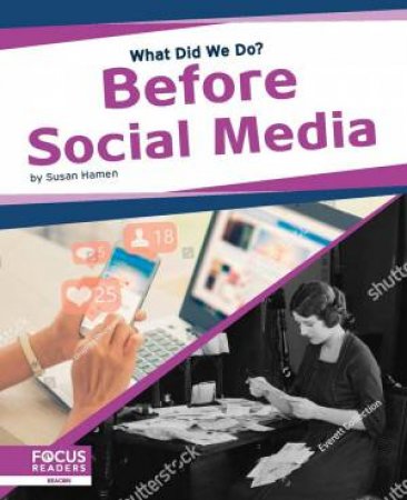 What Did We Do? Before Social Media by Susan E. Hamen